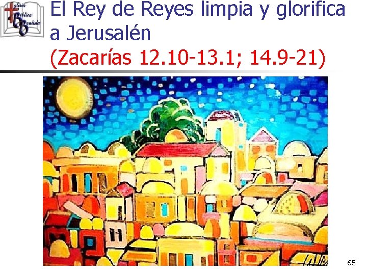 El Rey de Reyes limpia y glorifica a Jerusalén (Zacarías 12. 10 -13. 1;