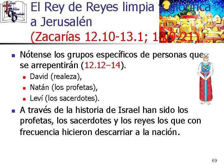 El Rey de Reyes limpia y glorifica a Jerusalén (Zacarías 12. 10 -13. 1;