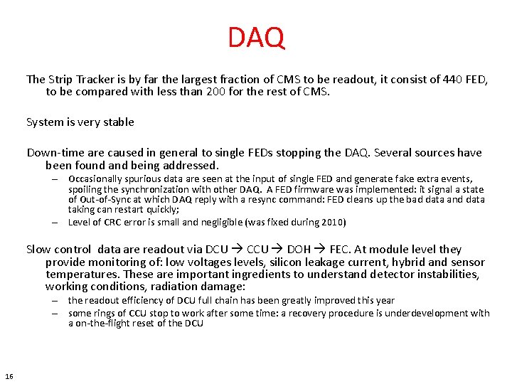 DAQ The Strip Tracker is by far the largest fraction of CMS to be