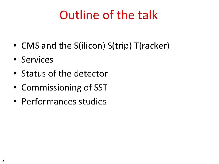 Outline of the talk • • • 2 CMS and the S(ilicon) S(trip) T(racker)