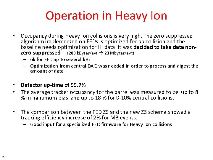 Operation in Heavy Ion • Occupancy during Heavy Ion collisions is very high. The