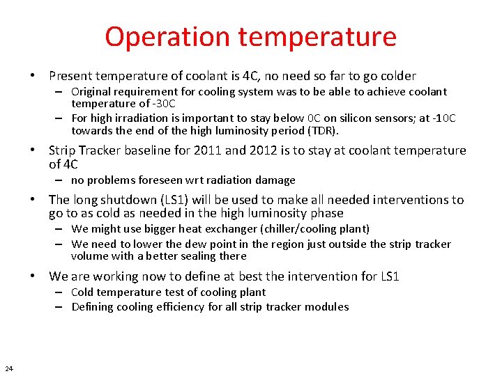 Operation temperature • Present temperature of coolant is 4 C, no need so far