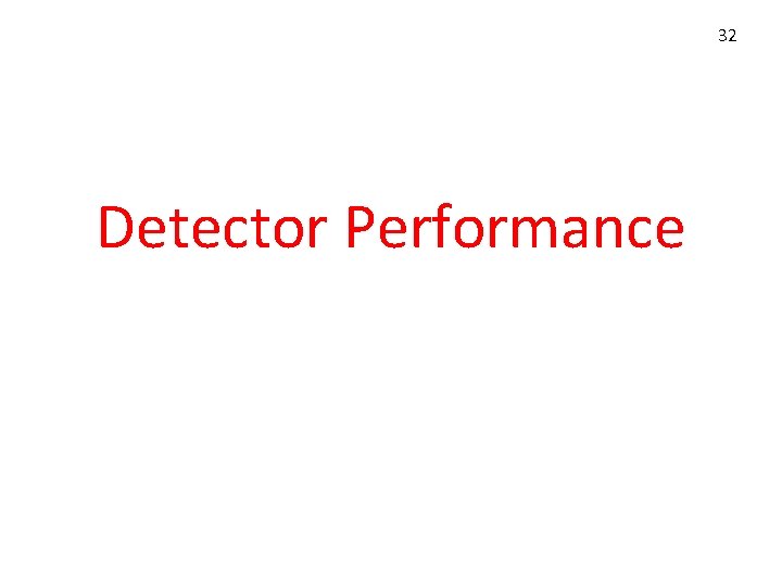 32 Detector Performance 