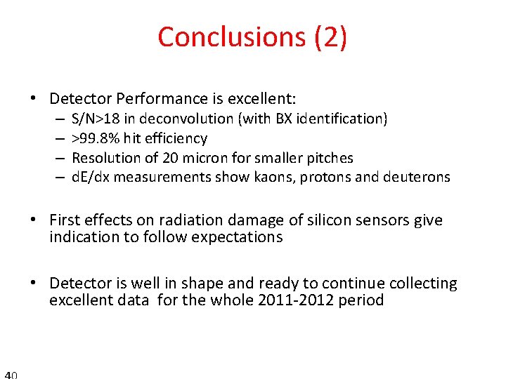 Conclusions (2) • Detector Performance is excellent: – – S/N>18 in deconvolution (with BX