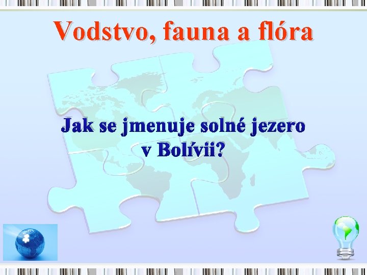 Vodstvo, fauna a flóra Jak se jmenuje solné jezero v Bolívii? 