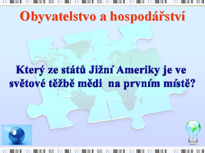 Obyvatelstvo a hospodářství Který ze států Jižní Ameriky je ve světové těžbě mědi na