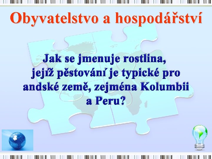 Obyvatelstvo a hospodářství Jak se jmenuje rostlina, jejíž pěstování je typické pro andské země,