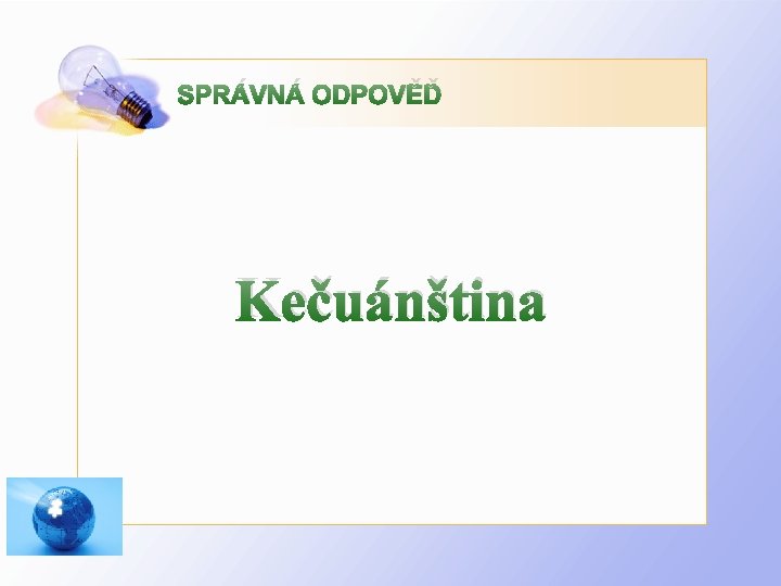 SPRÁVNÁ ODPOVĚĎ Kečuánština 