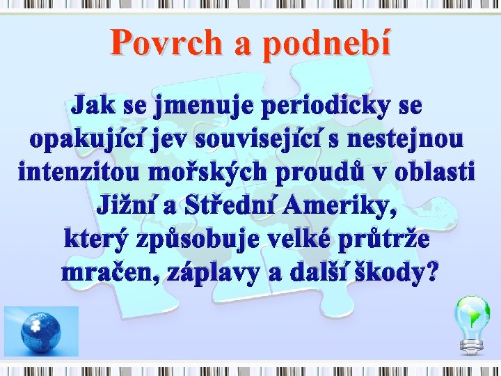 Povrch a podnebí Jak se jmenuje periodicky se opakující jev související s nestejnou intenzitou