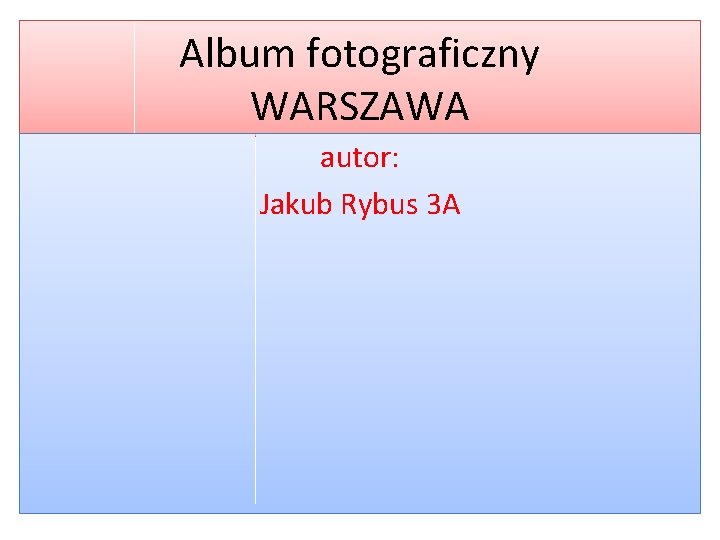 Album fotograficzny WARSZAWA autor: Jakub Rybus 3 A 