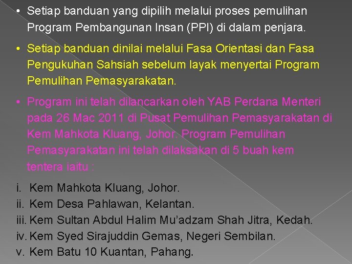  • Setiap banduan yang dipilih melalui proses pemulihan Program Pembangunan Insan (PPI) di