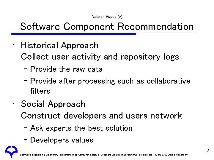 Related Works (2) Software Component Recommendation • Historical Approach Collect user activity and repository