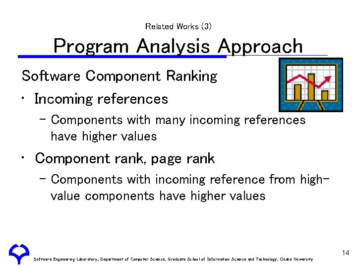 Related Works (3) Program Analysis Approach Software Component Ranking • Incoming references – Components