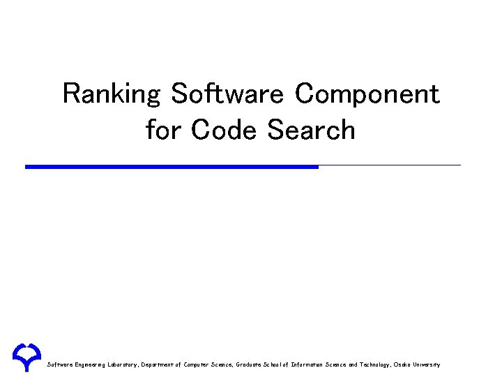 Ranking Software Component for Code Search Software Engineering Laboratory, Department of Computer Science, Graduate