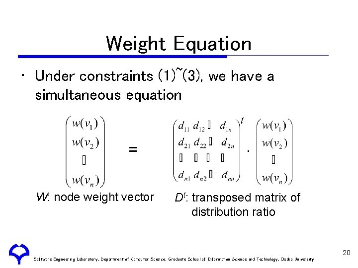 Weight Equation • Under constraints (1)~(3), we have a simultaneous equation = W: node