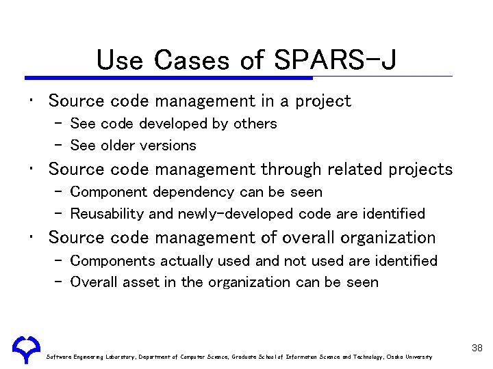 Use Cases of SPARS-J • Source code management in a project – See code
