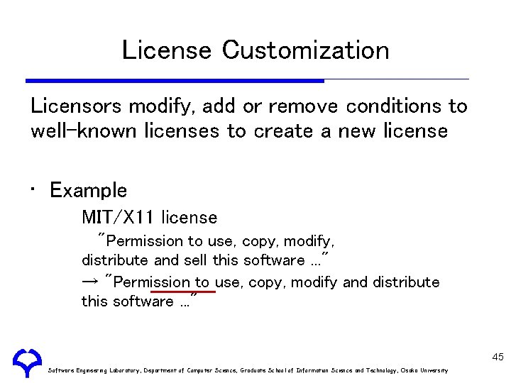 License Customization Licensors modify, add or remove conditions to well-known licenses to create a