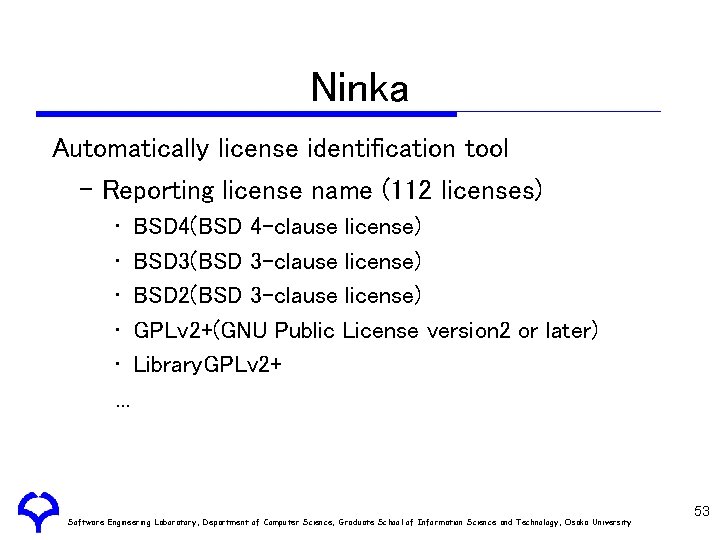 Ninka Automatically license identification tool – Reporting license name (112 licenses) • BSD 4(BSD