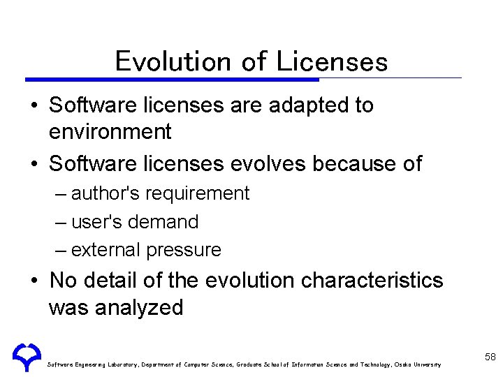 Evolution of Licenses • Software licenses are adapted to environment • Software licenses evolves