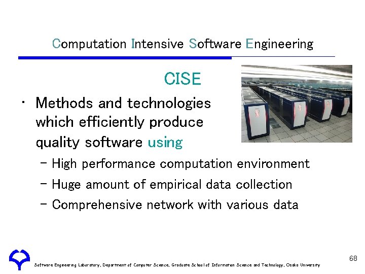 Computation Intensive Software Engineering CISE • Methods and technologies which efficiently produce quality software