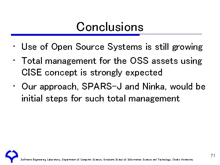 Conclusions • Use of Open Source Systems is still growing • Total management for
