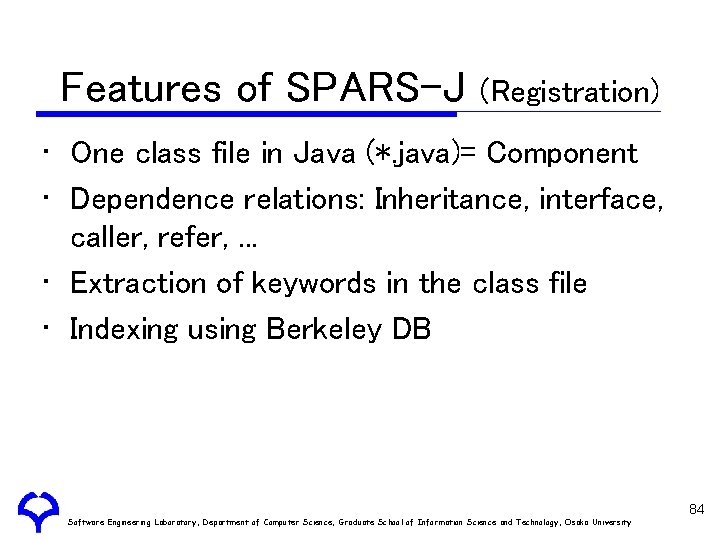 Features of SPARS-J (Registration) • One class file in Java (*. java)= Component •