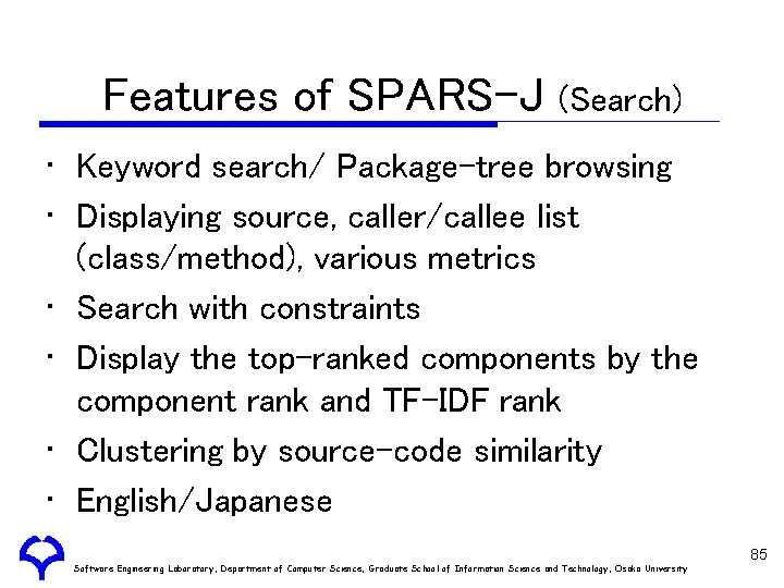 Features of SPARS-J (Search) • Keyword search/ Package-tree browsing • Displaying source, caller/callee list