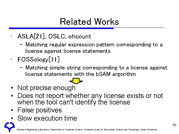 Related Works • ASLA[21], OSLC, ohcount – Matching regular expression pattern corresponding to a