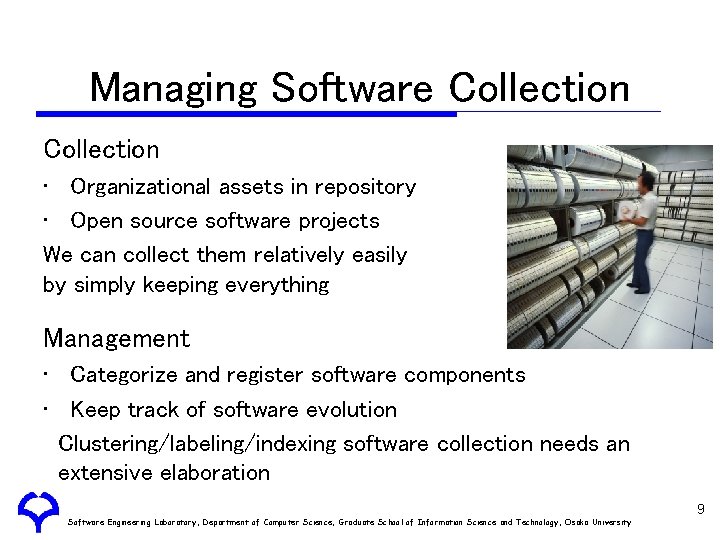 Managing Software Collection • Organizational assets in repository • Open source software projects We