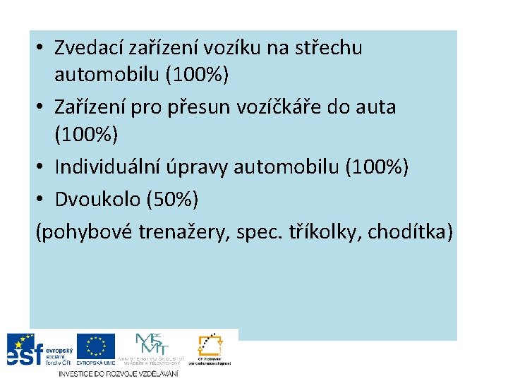  • Zvedací zařízení vozíku na střechu automobilu (100%) • Zařízení pro přesun vozíčkáře