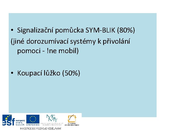  • Signalizační pomůcka SYM-BLIK (80%) (jiné dorozumívací systémy k přivolání pomoci - !ne