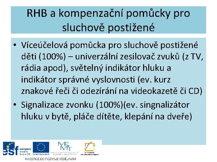 RHB a kompenzační pomůcky pro sluchově postižené • Víceúčelová pomůcka pro sluchově postižené děti