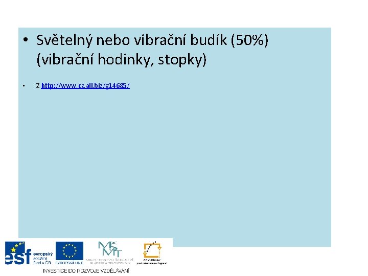  • Světelný nebo vibrační budík (50%) (vibrační hodinky, stopky) • Z http: //www.