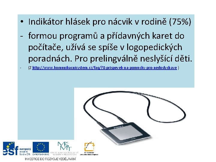  • Indikátor hlásek pro nácvik v rodině (75%) - formou programů a přídavných