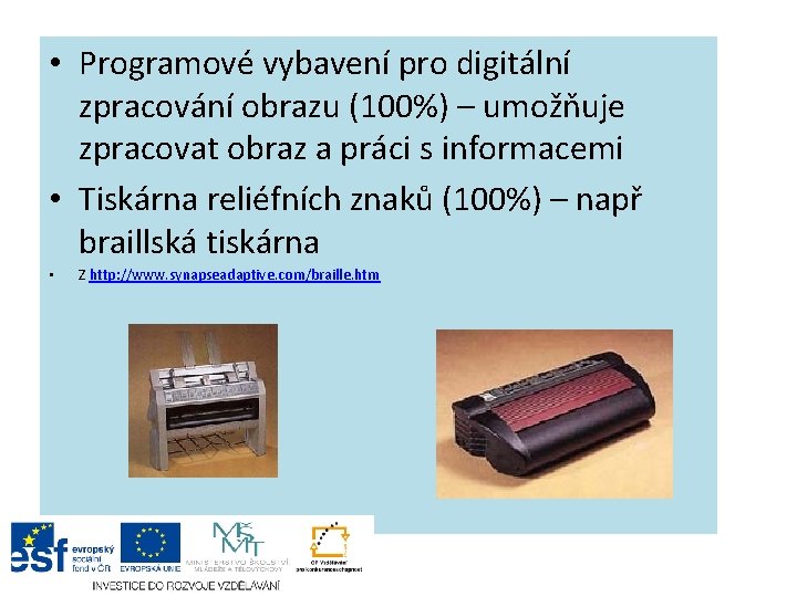  • Programové vybavení pro digitální zpracování obrazu (100%) – umožňuje zpracovat obraz a