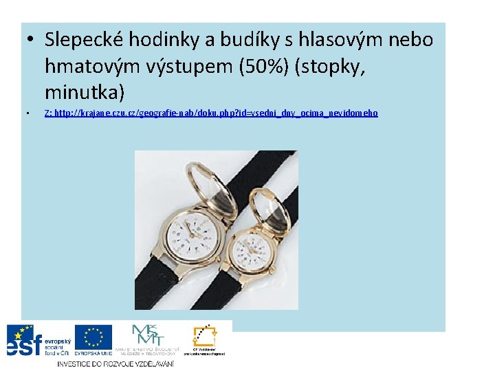  • Slepecké hodinky a budíky s hlasovým nebo hmatovým výstupem (50%) (stopky, minutka)