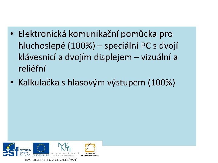 • Elektronická komunikační pomůcka pro hluchoslepé (100%) – speciální PC s dvojí klávesnicí