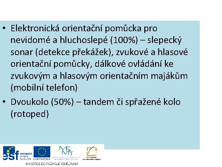  • Elektronická orientační pomůcka pro nevidomé a hluchoslepé (100%) – slepecký sonar (detekce