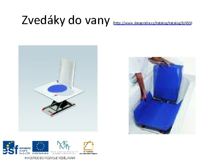 Zvedáky do vany (http: //www. dmapraha. cz/katalog/0/455) 