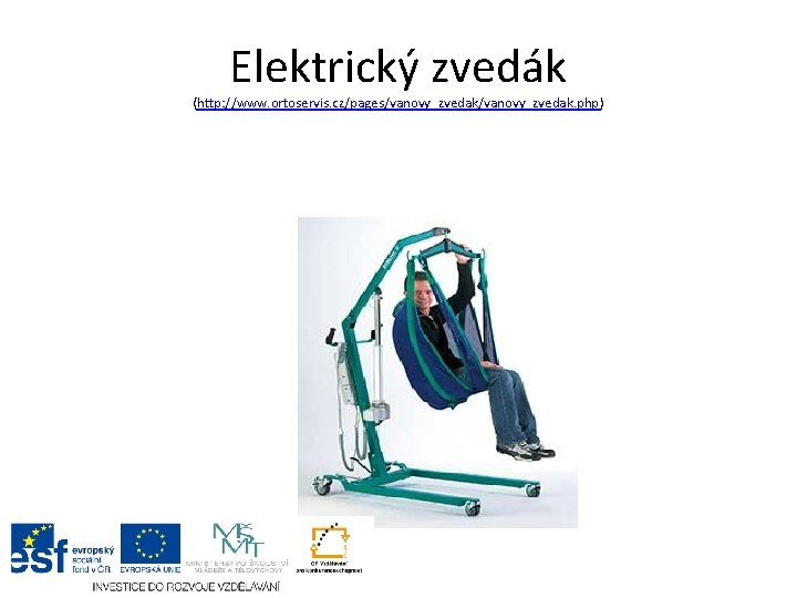 Elektrický zvedák (http: //www. ortoservis. cz/pages/vanovy_zvedak. php) 