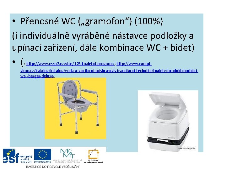  • Přenosné WC („gramofon“) (100%) (i individuálně vyráběné nástavce podložky a upínací zařízení,