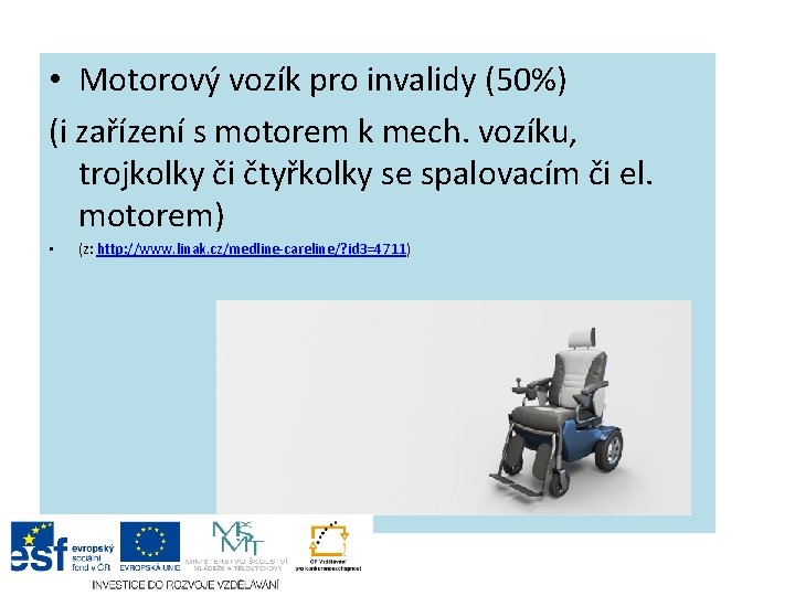  • Motorový vozík pro invalidy (50%) (i zařízení s motorem k mech. vozíku,