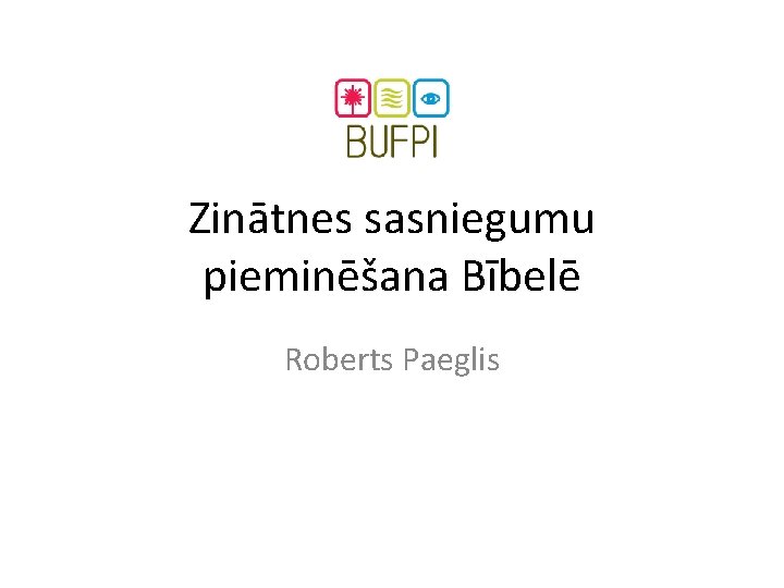 Zinātnes sasniegumu pieminēšana Bībelē Roberts Paeglis 