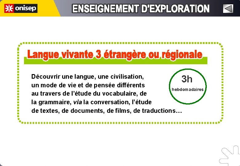 Découvrir une langue, une civilisation, un mode de vie et de pensée différents hebdomadaires