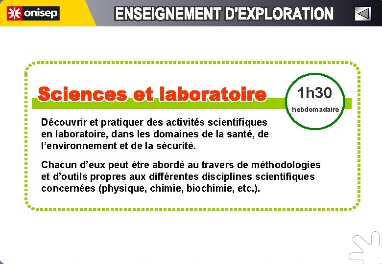 1 h 30 hebdomadaire Découvrir et pratiquer des activités scientifiques en laboratoire, dans les