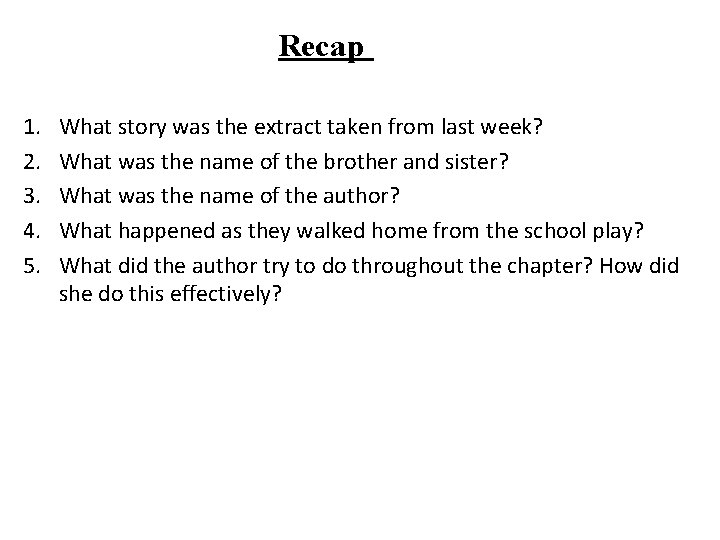 Recap 1. 2. 3. 4. 5. What story was the extract taken from last