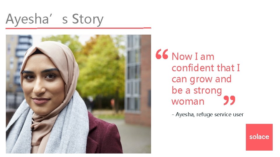 Ayesha’s Story Now I am confident that I can grow and be a strong