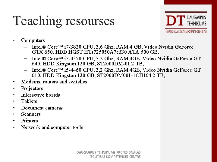 Teaching resourses • • • Computers – Intel® Core™ i 7 -3820 CPU, 3,