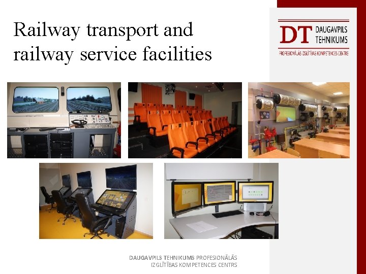 Railway transport and railway service facilities DAUGAVPILS TEHNIKUMS PROFESIONĀLĀS IZGLĪTĪBAS KOMPETENCES CENTRS 