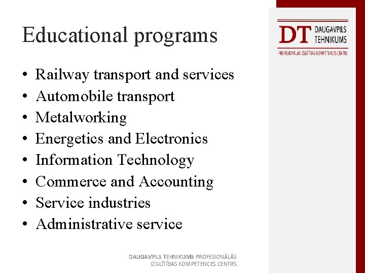 Educational programs • • Railway transport and services Automobile transport Metalworking Energetics and Electronics